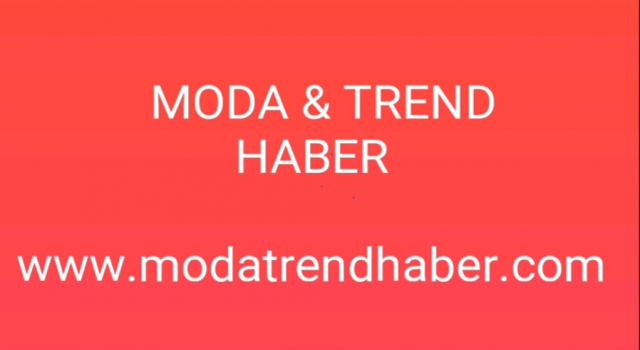 MODA & TREND HABER  www.modatrendhaber.com dan yayında.