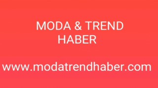 MODA & TREND HABER www.modatrendhaber.com dan yayında.